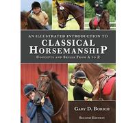 Gary Borich An Illustrated Introduction to Classical Horsemanship: C (Tascabile)