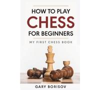 Gary Borisov How to Play Chess for Beginners (Tascabile)