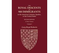 Gary Boyd Rober The Royal Descents of 900 Immigrants to the American (Tascabile)