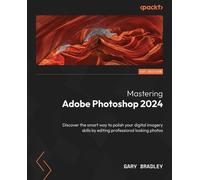 Gary Bradley Mastering Adobe Photoshop 2024 (Tascabile)