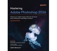 Gary Bradley Mastering Adobe Photoshop 2026 (Tascabile)