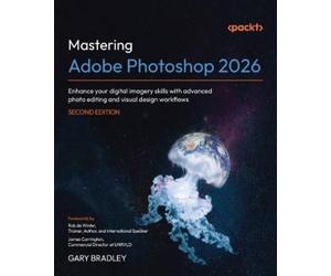 Gary Bradley Mastering Adobe Photoshop 2026 (Tascabile)