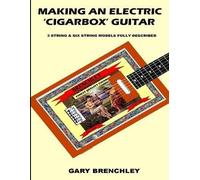 Gary Brenchley Making an Electric 'Cigarbox' Guitar (Tascabile) Luthiers Library