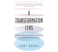 Gary Burke A Transformation Lens (Tascabile)