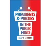 Gary C. Jacobson Presidents and Parties in the Public Mind (Tascabile)