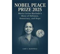 Gary C Mansfield Nobel Peace Prize 2025 (Tascabile) Inside the Nobel Prizes 2025