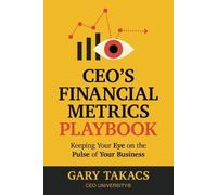 Gary C Takacs CEO's Financial Metrics Playbook (Tascabile)