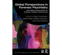 Global Perspectives in Forensic Psychiatry: International Approaches to Practice, Policies, and the Law