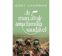 Gary Chapman As 5 marcas de uma família saudável (Tascabile)