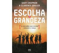 Gary Chapman Clarence Shuler Escolha a grandeza (Tascabile)