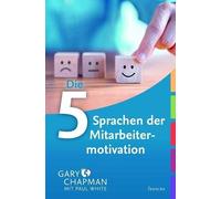 Gary Chapman Paul Wh Die fünf Sprachen der Mitarbeitermotivat (Copertina rigida)