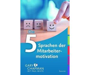Gary Chapman Paul White Die fünf Sprachen der Mitarbeitermotivation
