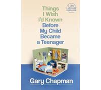 Gary Chapman Things I Wish I'd Known Before My Child Became a Teenag (Tascabile)