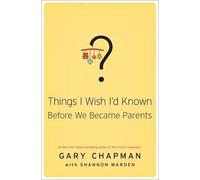 Gary Chapman Things I Wish I'd Known Before We Became Parents (Tascabile)