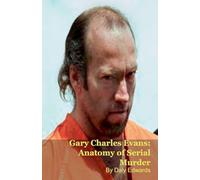 Gary Charles Evans: Anatomy of Serial Murder