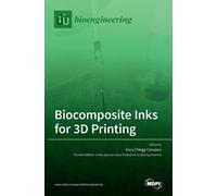 Gary Chinga Carrasco Biocomposite Inks for 3D Printing (Copertina rigida)