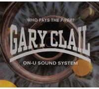 Gary Clail & On-U Sound System - Who Pays The Piper? - Gary Clail & On-U Sound System 7" 45