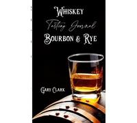 Gary Clark Whiskey Tasting Journal Bourbon & Rye (Tascabile)