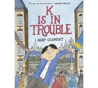 Gary Clement K Is in Trouble (A Graphic Novel) (Tascabile)