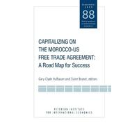 Gary Clyde Hufb Capitalizing on the Morocco-US Free Trade Agreem - A (Tascabile)