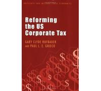 Gary Clyde Hufbauer Paul L. E. Grieco Reforming the US Corporate Tax (Tascabile)