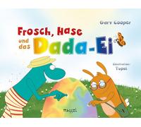 Gary Cooper Andrea Strunze Frosch, Hase und das Dada-Ei (Tascabile)
