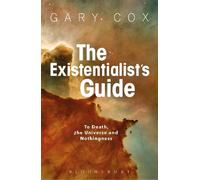 Gary Cox The Existentialist's Guide to Death, the Universe and Nothi (Tascabile)