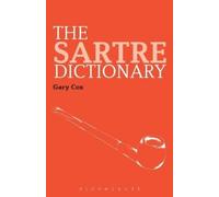 Gary Cox The Sartre Dictionary (Tascabile) Continuum Philosophy Dictionaries