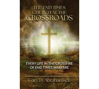 Gary D Abrahamsen The End Times Church at the Crossroads (Tascabile)