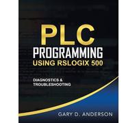 Gary D Anderson PLC Programming Using RSLogix 500 (Tascabile)