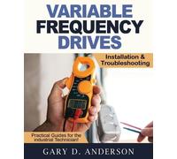Gary D Anderson Variable Frequency Drives - Installation & Troublesh (Tascabile)