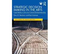 Gary D. Beckman Karl Androes Strategic Decision Making in the Arts (Tascabile)