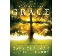 Gary D Chapman Chris Fabry Extraordinary Grace (Copertina rigida)