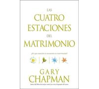 Gary D. Chapman Las Cuatro Estaciones del Matrimonio : ?En Que Estac (Tascabile)