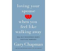 Gary D. Chapman Loving Your Spouse When you Feel Like Walking Away (Tascabile)