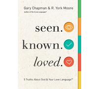Gary D. Chapman R. Yo Moore Seen. Known. Loved (Tascabile)