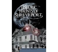 Gary D. Joiner Cheryl H., Ph.d. White Historic Haunts of Shreveport (Tascabile)