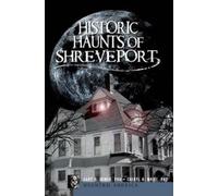 Gary D. Joiner Cheryl H., Ph.d. White Historic Haunts of Shreveport (Tascabile)