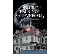 Gary D Joiner Cheryl H White Historic Haunts of Shreveport (Copertina rigida)