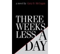Gary D McGugan Three Weeks Less a Day (Tascabile)