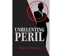 Gary D McGugan Unrelenting Peril (Tascabile)