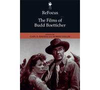Gary D Rhodes Refocus: the Films of Budd Boetticher (Tascabile)