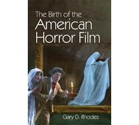Gary D. Rhodes The Birth of the American Horror Film (Tascabile)