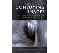 Gary D Rhodes (University of Central Florida) Consuming Image (Copertina rigida)