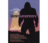 Weirdumentary: Ancient Aliens, Fallacious Prophecies, and Mysterious Monsters from 1970s Documentaries