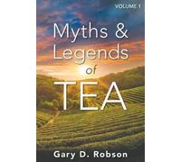 Gary D Robson Myths & Legends of Tea, Volume 1 (Tascabile)