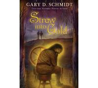Gary D Schmidt Straw into Gold (Tascabile)