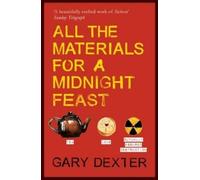 Gary Dexter All the Materials for a Midnight Feast (Tascabile)