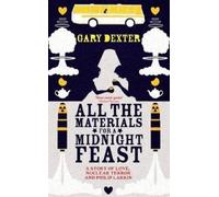 Gary Dexter All the Materials for a Midnight Feast (Tascabile)