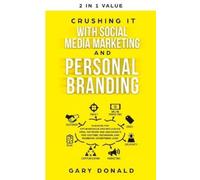 Gary Donald Crushing It with Social Media Marketing and Personal Bra (Tascabile)